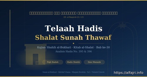 Telaah Hadis Shahih Bukhari Tentang Shalat Dua Rakaat Thawaf